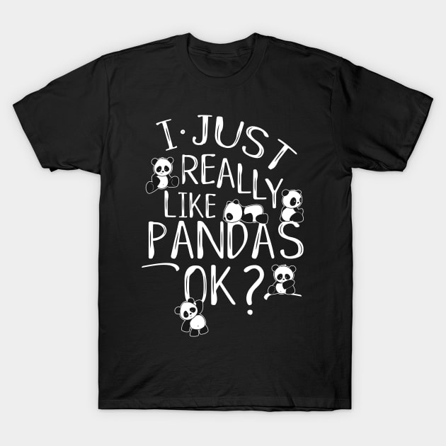 I Just Really Like Pandas Ok? Kawaii Panda Bear Art T-Shirt by SkizzenMonster